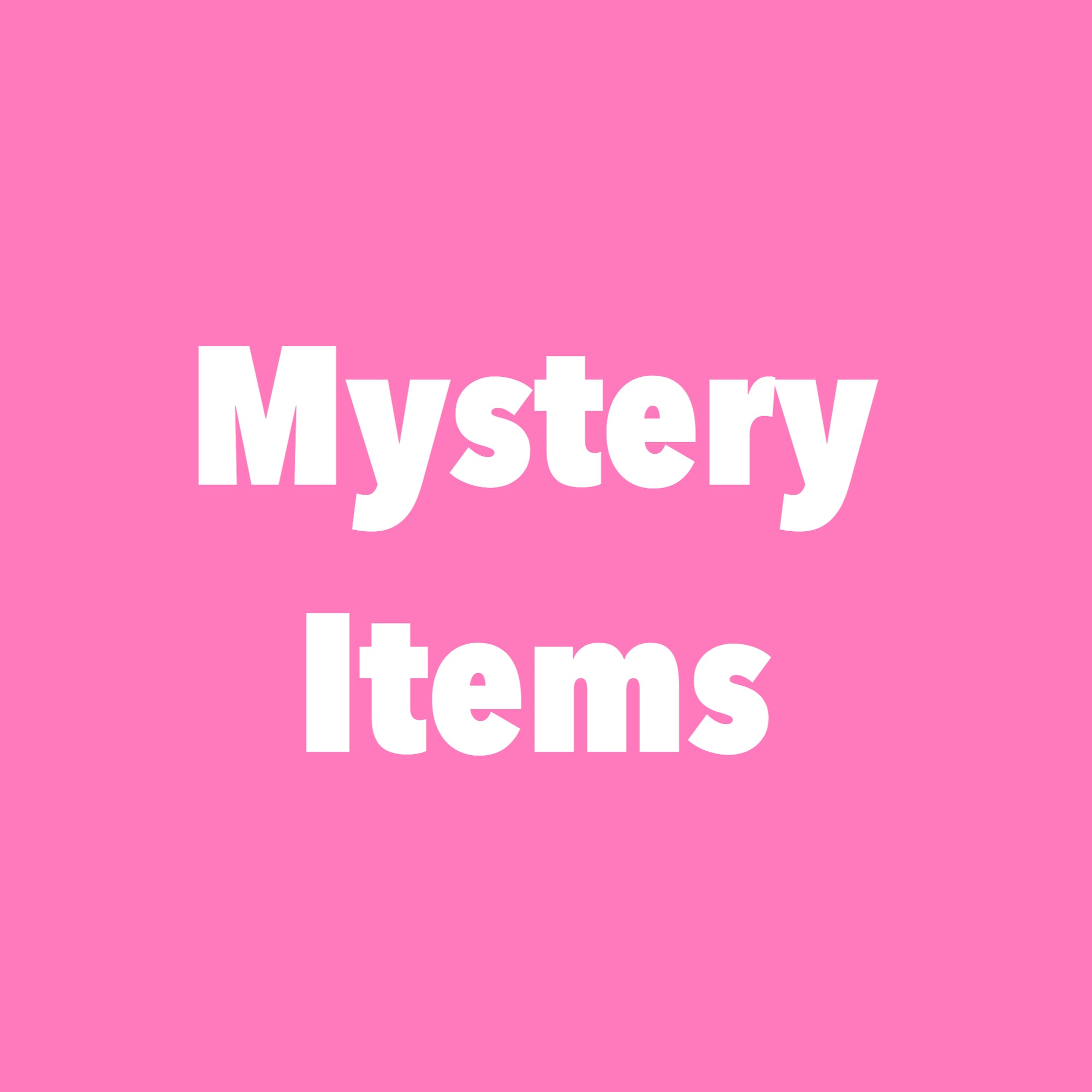 MYSTERY ITEMS